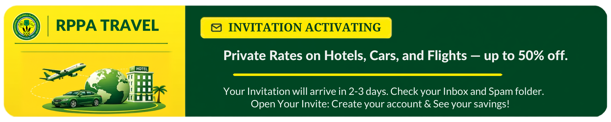 RPPA Travel - your invitation is activating. Private rates on hotels, cars, and flights, up to 50% off. Your invitation arrives in 2-3 days; check your inbox and spam folder.